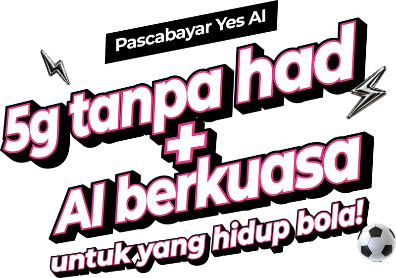 Pascabayar Yes AI: 5G tanpa had + AI berkuasa untuk yang hidup bola!